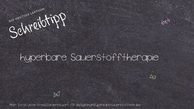 Schreibtipp hyperbare Sauerstofftherapie