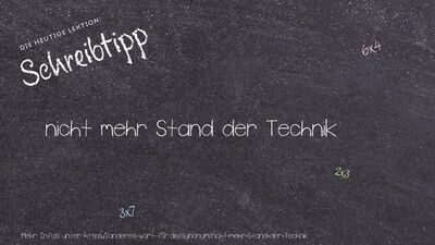 Schreibtipp nicht mehr Stand der Technik