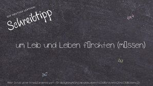 Anderes Wort für um Leib und Leben fürchten (müssen) - Synonyme für um Leib und Leben fürchten (müssen)