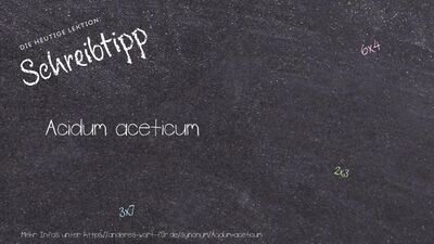 Schreibtipp Acidum aceticum