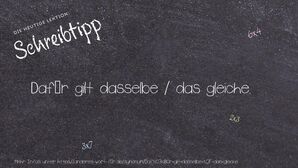 Anderes Wort für Dafür gilt dasselbe / das gleiche. - Synonyme für Dafür gilt dasselbe / das gleiche.