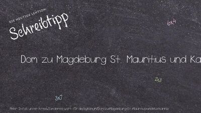 Schreibtipp Dom zu Magdeburg St. Mauritius und Katharina