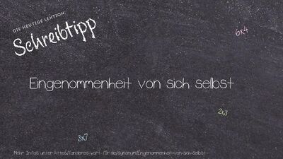 Schreibtipp Eingenommenheit von sich selbst