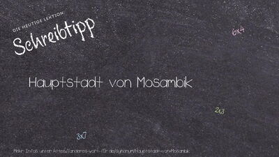 Schreibtipp Hauptstadt von Mosambik