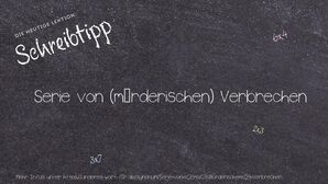 Anderes Wort für Serie von (mörderischen) Verbrechen - Synonyme für Serie von (mörderischen) Verbrechen