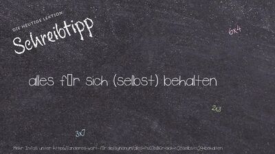 Schreibtipp alles für sich (selbst) behalten