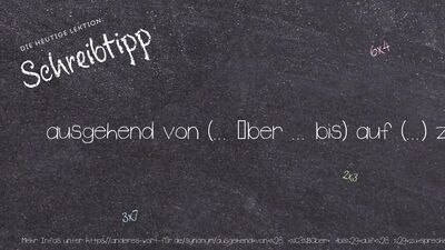 Schreibtipp ausgehend von (... über ... bis) auf (...) zu sprechen kommen