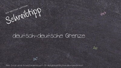 Schreibtipp deutsch-deutsche Grenze