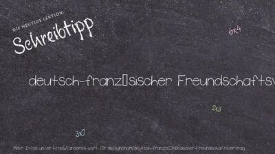 Schreibtipp deutsch-französischer Freundschaftsvertrag