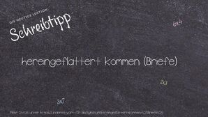 Anderes Wort für hereingeflattert kommen (Briefe) - Synonyme für hereingeflattert kommen (Briefe)