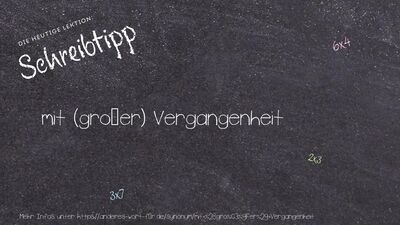 Schreibtipp mit (großer) Vergangenheit