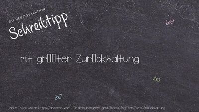 Schreibtipp mit größter Zurückhaltung