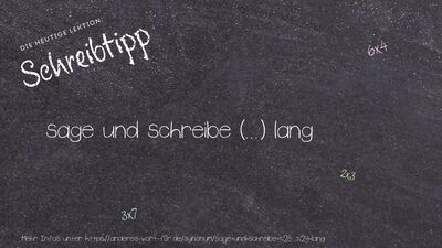 Schreibtipp sage und schreibe (...) lang
