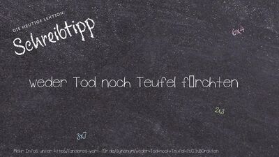Schreibtipp weder Tod noch Teufel fürchten