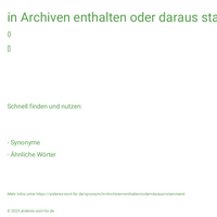 in Archiven enthalten oder daraus stammend