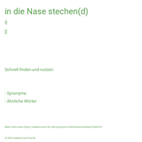 in die Nase stechen(d)