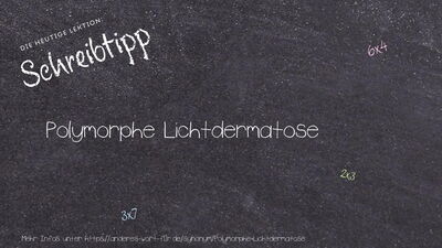 Schreibtipp Polymorphe Lichtdermatose