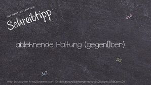 Anderes Wort für ablehnende Haltung (gegenüber) - Synonyme für ablehnende Haltung (gegenüber)