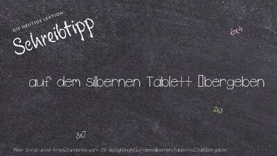 Schreibtipp auf dem silbernen Tablett übergeben