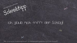 Anderes Wort für ich glaub mich trifft der Schlag! - Synonyme für ich glaub mich trifft der Schlag!