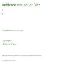 anbieten wie sauer Bier