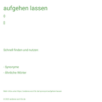 aufgehen lassen