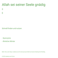 Allah sei seiner Seele gnädig