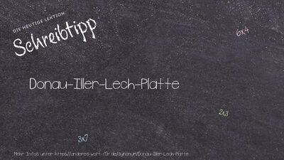 Schreibtipp Donau-Iller-Lech-Platte