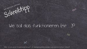 Anderes Wort für Wie soll das funktionieren (mit ...)? - Synonyme für Wie soll das funktionieren (mit ...)?