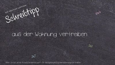 Schreibtipp aus der Wohnung vertreiben