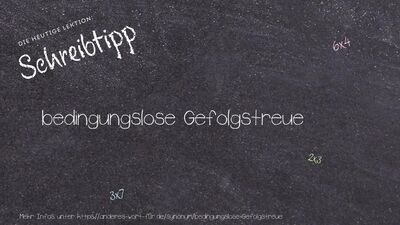 Schreibtipp bedingungslose Gefolgstreue