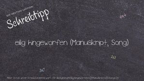 Anderes Wort für eilig hingeworfen (Manuskript, Song) - Synonyme für eilig hingeworfen (Manuskript, Song)