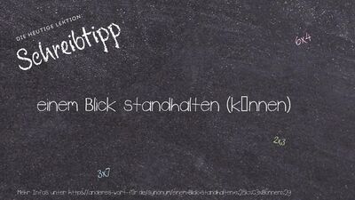 Schreibtipp einem Blick standhalten (können)