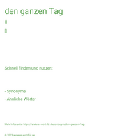 den ganzen Tag