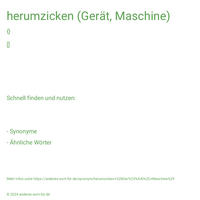 herumzicken (Gerät, Maschine)