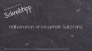Anderes Wort für Halluzination erzeugende Substanz - Synonyme für Halluzination erzeugende Substanz