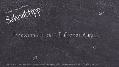 Schreibtipp Trockenheit des äußeren Auges