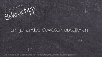 Schreibtipp an jemandes Gewissen appellieren