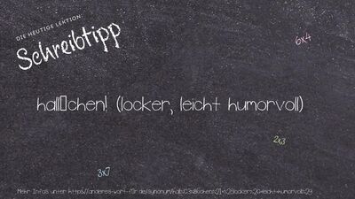 Schreibtipp hallöchen! (locker, leicht humorvoll)