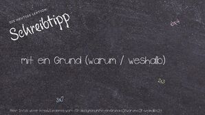 Anderes Wort für mit ein Grund (warum / weshalb) - Synonyme für mit ein Grund (warum / weshalb)