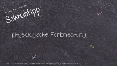 Schreibtipp physiologische Farbmischung