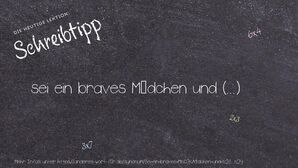 Anderes Wort für sei ein braves Mädchen und (...) - Synonyme für sei ein braves Mädchen und (...)