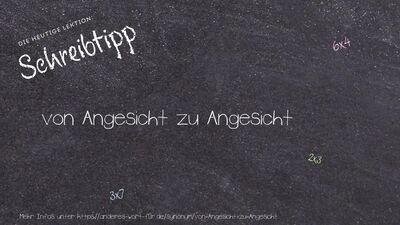 Schreibtipp von Angesicht zu Angesicht