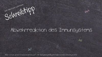 Schreibtipp Abwehrreaktion des Immunsystems