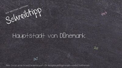 Schreibtipp Hauptstadt von Dänemark