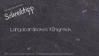 Schreibtipp Langobardisches Königreich