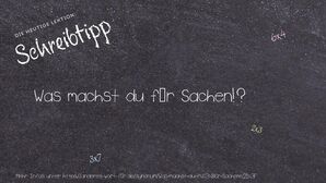 Anderes Wort für Was machst du für Sachen!? - Synonyme für Was machst du für Sachen!?