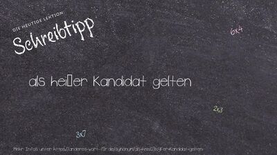Schreibtipp als heißer Kandidat gelten