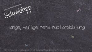 Anderes Wort für lange, heftige Menstruationsblutung - Synonyme für lange, heftige Menstruationsblutung