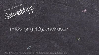 Schreibtipp rxlCopyrightByDanielNaber